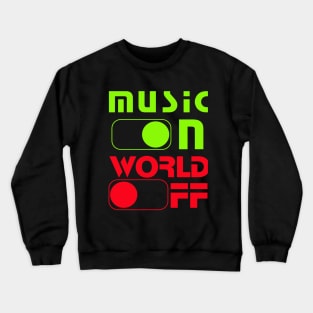 music on world off Crewneck Sweatshirt